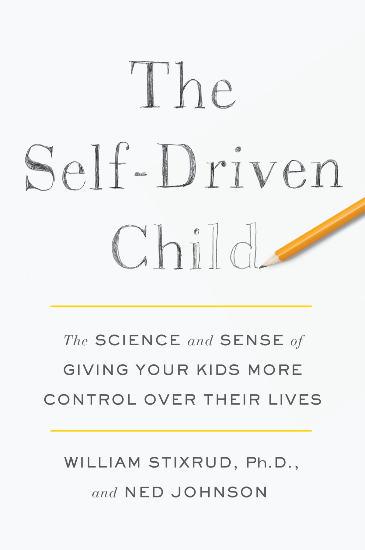 The Selfdriven Child The Science And Sense Of Giving Your Kids More Control Over Their Lives Reprint William Stixrud