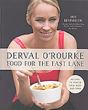 Food For The Fast Lane Recipes To Power Your Body And Mind Derval Orourke