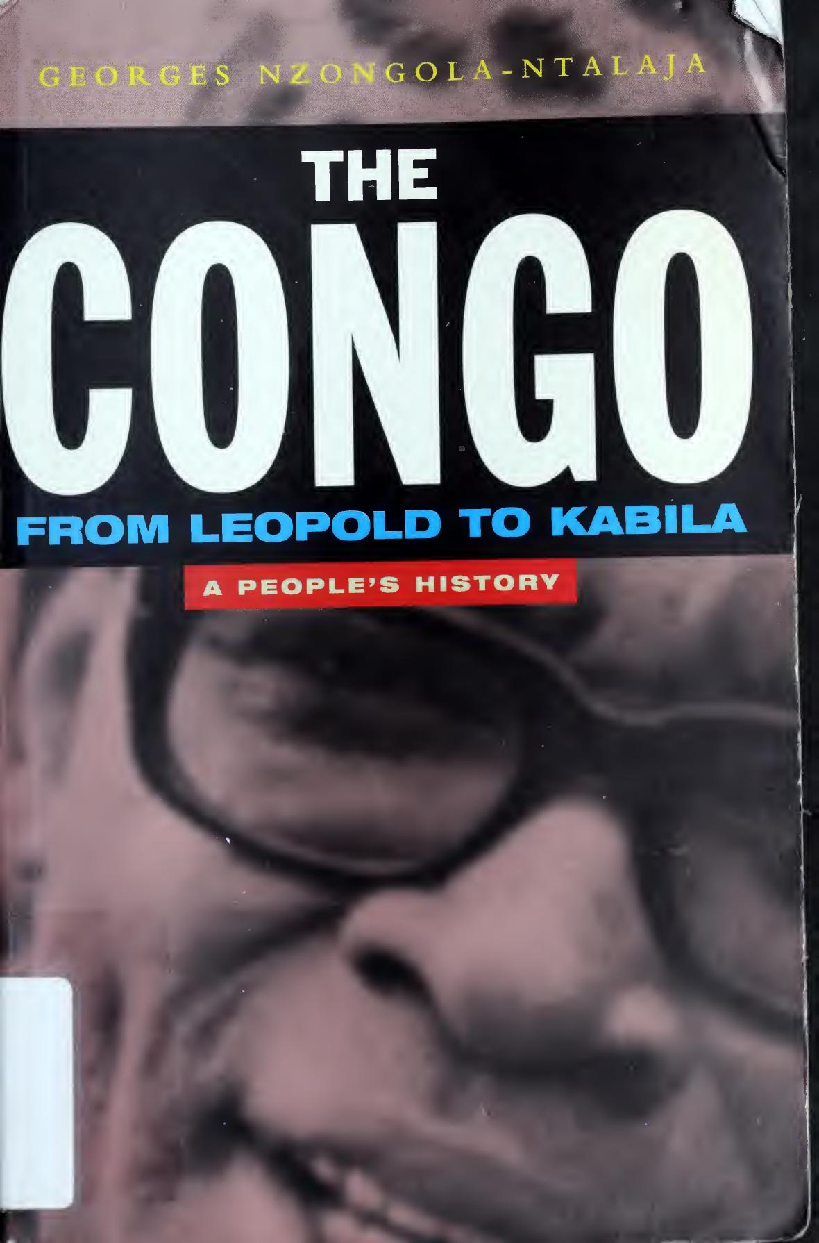 The Congo From Leopold To Kabila A Peoples History Zed Books 2002 Zed Books 1st Ed 2002 Georges Nzongolantalaja