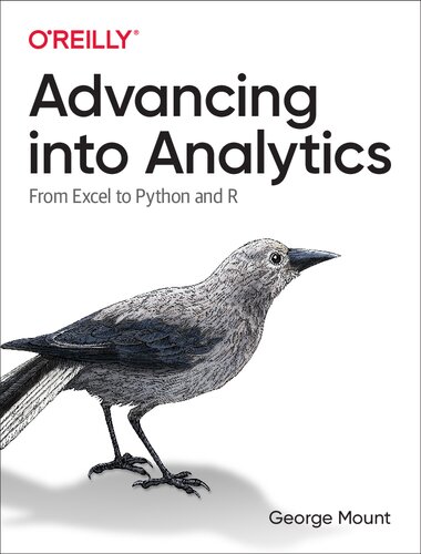Advancing Into Analytics From Excel To Python And R 1st Edition George Mount