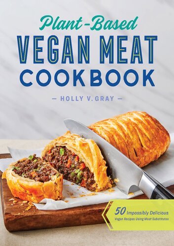 Plantbased Vegan Meat Cookbook 50 Impossibly Delicious Vegan Recipes Using Meat Substitutes Gray