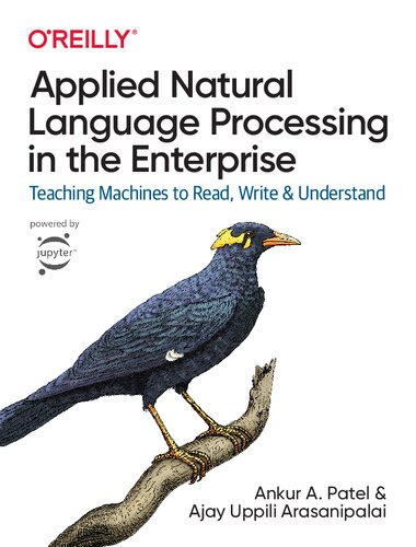 Applied Natural Language Processing In The Enterprise Teaching Machines To Read Write And Understand 1st Edition Ankur A Patel