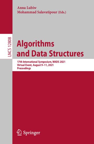Algorithms And Data Structures 17th International Symposium Wads 2021 Virtual Event August 911 2021 Proceedings Lecture Notes In Computer Science 12808 1st Ed 2021 Anna Lubiw Editor