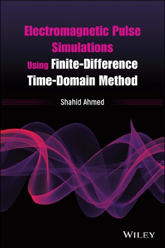Electromagnetic Pulse Simulations Using Finitedifference Timedomain Method 1st Edition Shahid Ahmed