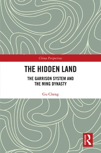 The Hidden Land The Garrison System And The Ming Dynasty Gu Cheng