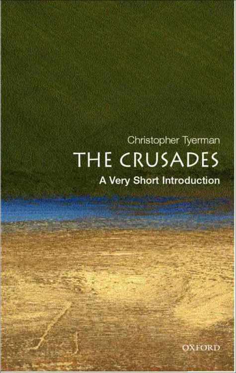 The Crusades A Very Short Introduction Very Short Introductions Christopher Tyerman