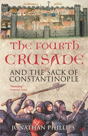 The Fourth Crusade And The Sack Of Constantinople Jonathan Phillips