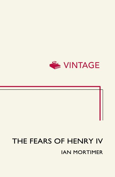 The Fears Of Henry Iv The Life Of Englands Selfmade King Mortimer