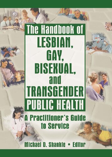 The Handbook Of Lesbian Gay Bisexual And Transgender Public Health A Practitioners Guide To Service Michael Shankle
