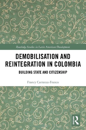 Demobilisation And Reintegration In Colombia Building State And Citizenship Francy Carranzafranco