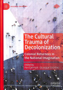 The Cultural Trauma Of Decolonization Colonial Returnees In The National Imagination Cultural Sociology 1st Ed 2020