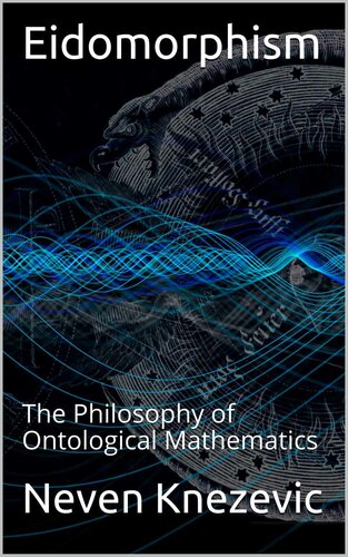 Eidomorphism The Philosophy Of Ontological Mathematics Neven Knezevic
