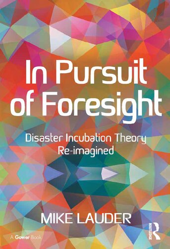 In Pursuit Of Foresight Disaster Incubation Theory Reimagined Mike Lauder