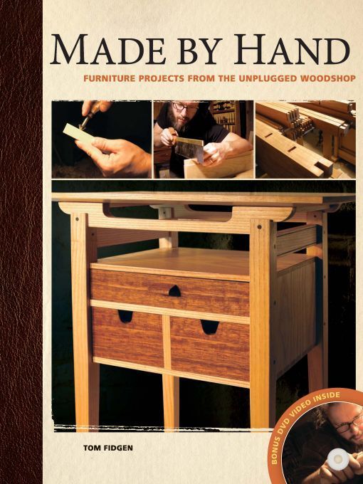 Made By Hand Furniture Projects From The Unplugged Woodshop Tom Fidgen