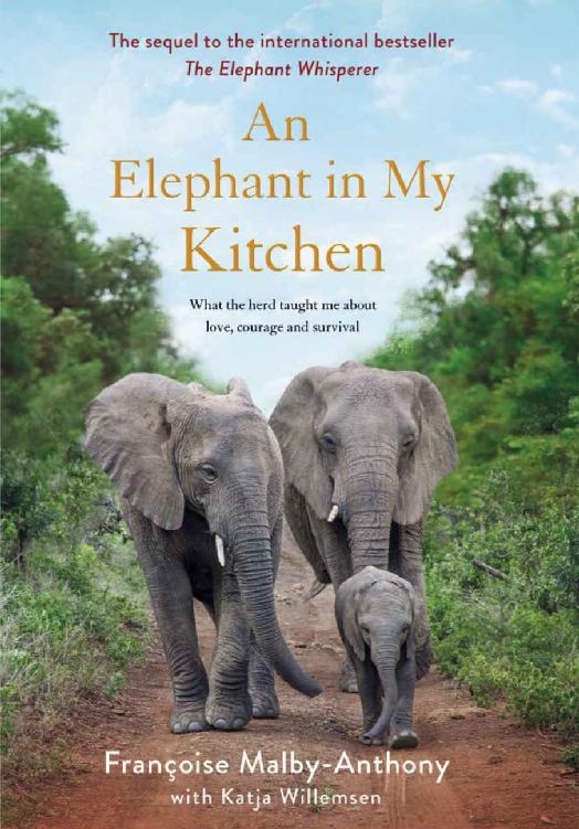 An Elephant In My Kitchen What The Herd Taught Me About Love Courage And Survival Franoise Malbyanthony Katja Willemsen