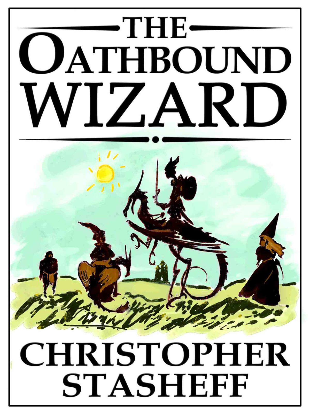 The Oathbound Wizard Christopher Stasheff Christopher Stasheff