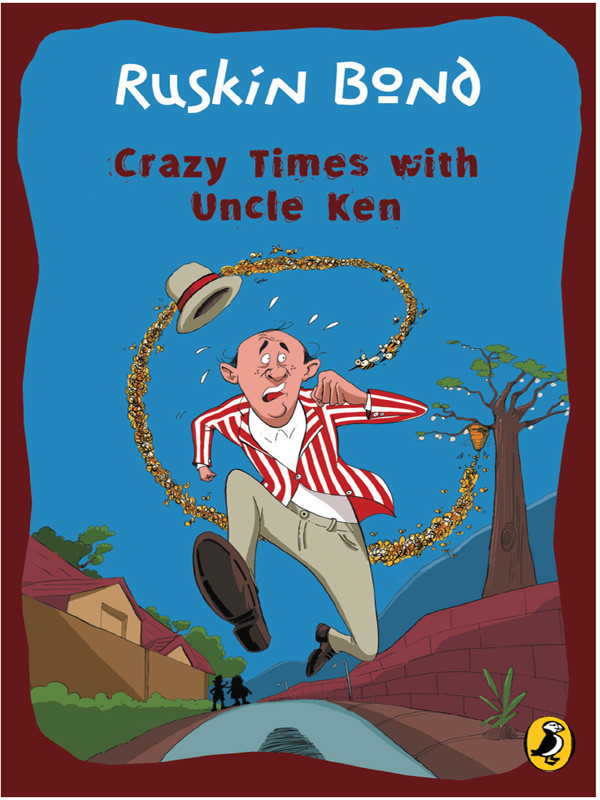 Crazy Times With Uncle Ken Ruskin Bond