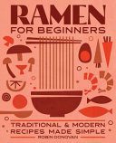 Ramen For Beginners Traditional And Modern Recipes Made Simple 1st Robin Donovan