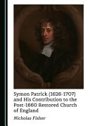 Symon Patrick 16261707 And His Contribution To The Post1660 Restored Church Of England 1st Edition Nicholas Fisher
