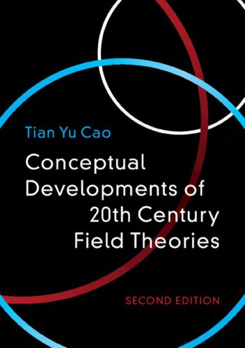 Conceptual Developments Of 20th Century Field Theories 2nd Edition Tian Yu Cao