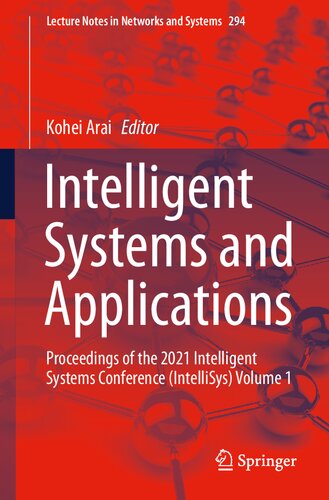 Intelligent Systems And Applications Proceedings Of The 2021 Intelligent Systems Conference Intellisys Volume 1 294 Lecture Notes In Networks And Systems 1st Ed 2022 Kohei Arai Editor