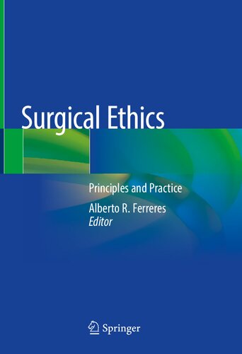 Surgical Ethics Principles And Practice 1st Edition Alberto R Ferreres Ed
