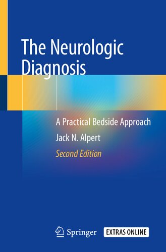 The Neurologic Diagnosis A Practical Bedside Approach 2nd Edition 2nd Edition Jack N Alpert