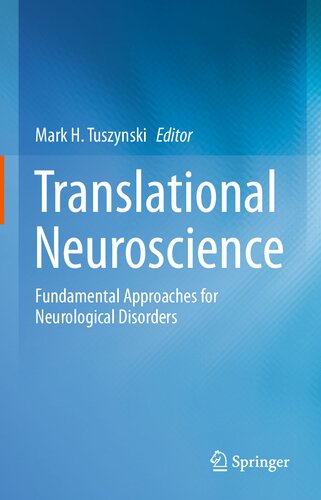 Translational Neuroscience Fundamental Approaches For Neurological Disorders 1st Edition Mark H Tuszynski Editor