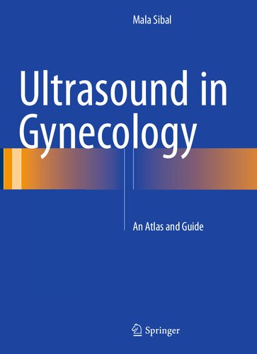 Ultrasound In Gynecology An Atlas And Guide Mala Sibal