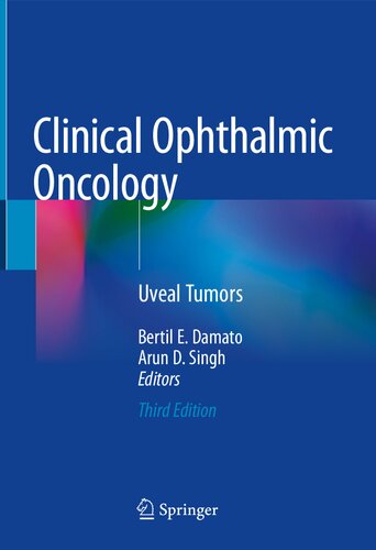 Clinical Ophthalmic Oncology Uveal Tumors 3rd Edition Arun D Singh Bertil E Damato Eds