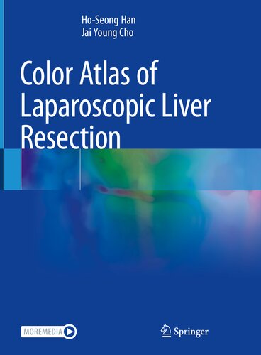 Color Atlas Of Laparoscopic Liver Resection Hoseonghan Jaiyoungcho