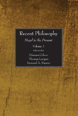 Recent Philosophy 2 Volumes Hegel To The Present Paperback Tienne Gilson Armand A Maurer Thomas Langan