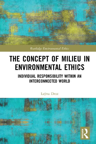 The Concept Of Milieu In Environmental Ethics Individual Responsibility Within An Interconnected World Lana Droz
