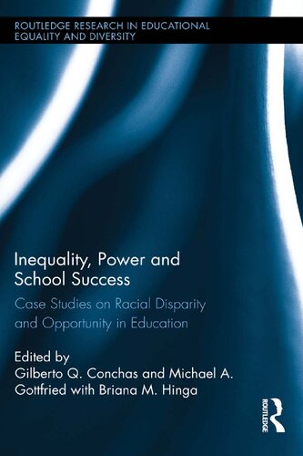 Inequality Power And School Success Case Studies On Racial Disparity And Opportunity In Education Gilberto Q Conchas