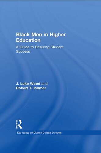 Black Men In Higher Education A Guide To Ensuring Student Success J Luke Wood