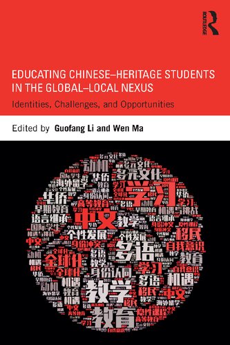 Educating Chineseheritage Students In The Globallocal Nexus Identities Challenges And Opportunities Guofang Li