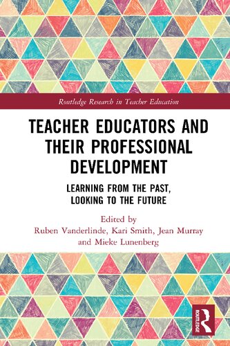 Teacher Educators And Their Professional Development Learning From The Past Looking To The Future Ruben Vanderlinde