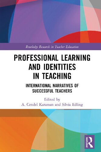Professional Learning And Identities In Teaching International Narratives Of Successful Teachers A Cendel Karaman