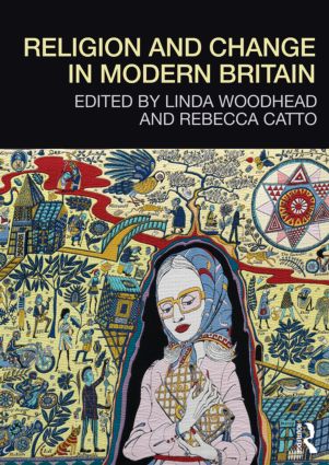 Religion And Change In Modern Britain Linda Woodhead Rebecca Catto