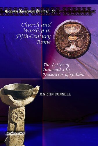 Church And Worship In Fifthcentury Rome The Letter Of Innocent 1 To Decentius Of Gubbio 50 Martin Connell