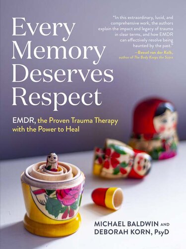 Every Memory Deserves Respect Emdr The Proven Trauma Therapy With The Power To Heal Baldwin
