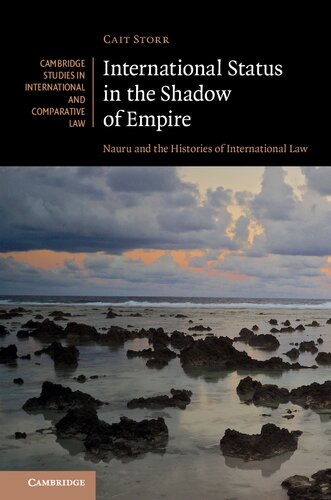 International Status In The Shadow Of Empire Nauru And The Histories Of International Law Cait Storr