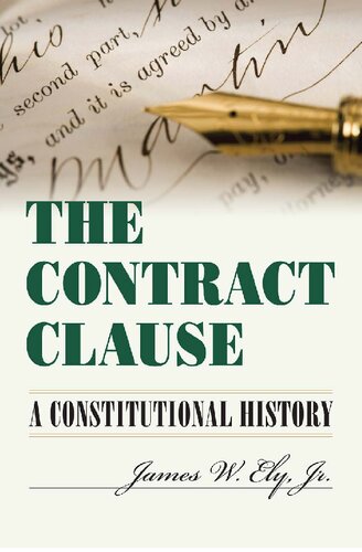 The Contract Clause A Constitutional History Illustrated James W Ely Jr