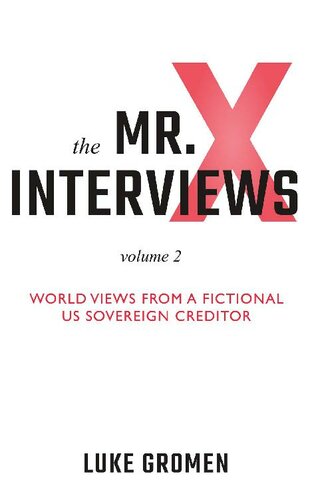The Mr X Interviews Volume 2 World Views From A Fictional Us Sovereign Creditor Luke Gromen