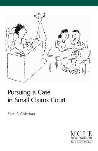 Pursuing A Case In Small Claims Court 3rd Edition Sean P Coleman