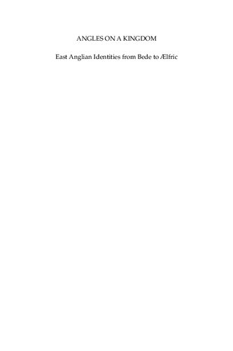 Angles On A Kingdom East Anglian Identities From Bede To Lfric Joseph Grossi