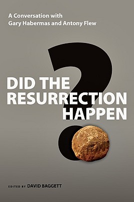 Did The Resurrection Happen A Conversation With Gary Habermas And Antony Flew Paperback Gary R Habermas