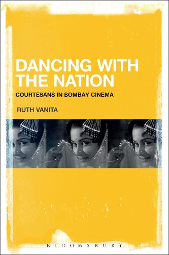 Dancing With The Nation Courtesans In Bombay Cinema Ruth Vanita