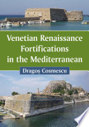 Venetian Renaissance Fortifications In The Mediterranean Dragos Cosmescu