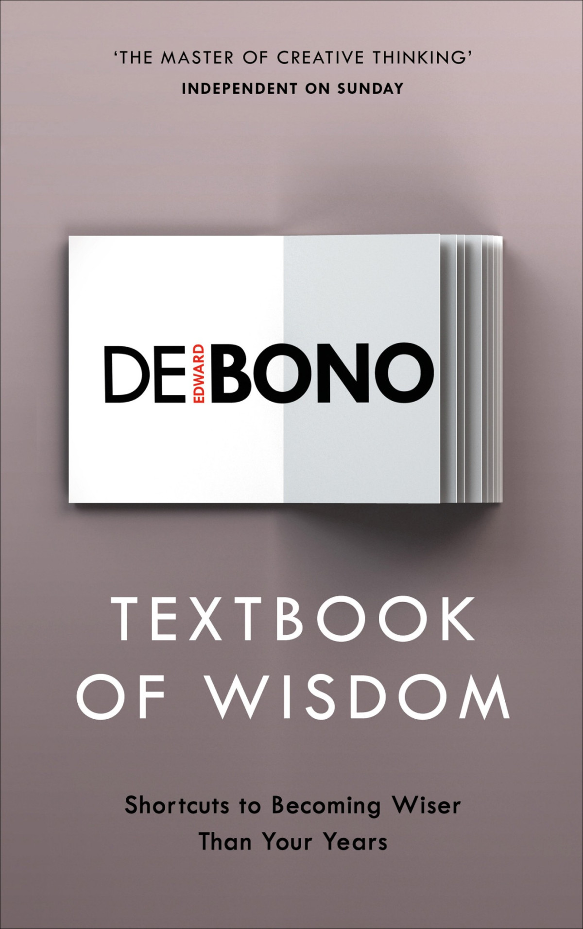 Textbook Of Wisdom Shortcuts To Becoming Wiser Than Your Years Edward De Bono